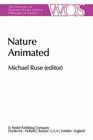Nature Animated: Historical and Philosophical Case Studies in Greek Medicine, Nineteenth-century and Recent Biology, Psychiatry, and Psychoanalysis/Papers Deriving from the Third International Conference on the History and Philosophy of Science, Montreal, Canada, 1980: Vol 2 by Michael Ruse (Hardback, 1982)