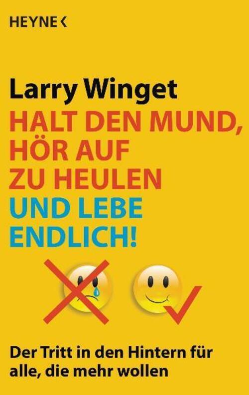 Thumbnail - Halt Den Mund, Hör Auf Zu Heulen Und Lebe Endlich Larry Winget