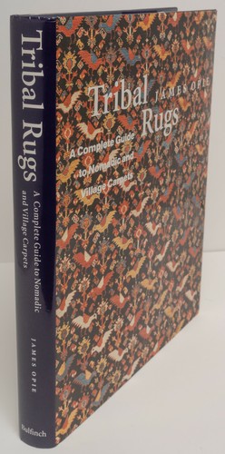 TRIBAL RUGS A Complete Guide to Nomadic and Village Carpets - James Opie