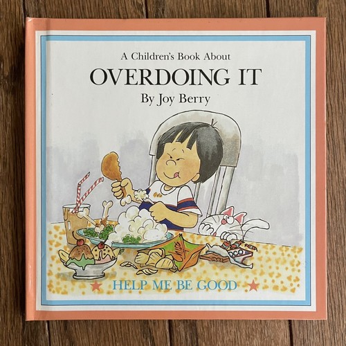 A Children’s Book About OVERDOING IT By Joy Berry - Help Me Be Good Series - Picture 1 of 5