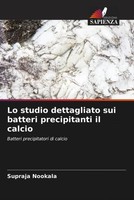 Supraja Nookala | Lo Studio Dettagliato Sui Batteri Precipitanti Il Calcio