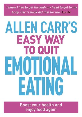 Allen Carr's Easy Way to Quit Emotional Eating | Allen Carr (u. a.) | Englisch