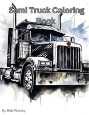 Semi Truck Coloring Book A Creative Journey on the Open Road Coloring Book (Pape