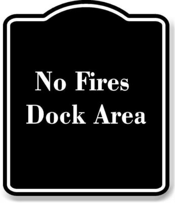 No Fires - Dock Area BLACK Aluminum Composite Sign
