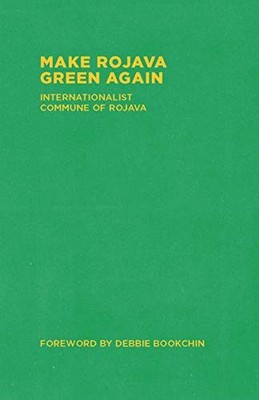 Make Rojava Green Again: Building an Ecological Society Book The Fast Free