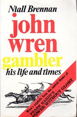 John Wren's story forms the central theme of 'Power without Glory'