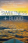 Sweetness and Blood: How Surfing Spread from Hawaii and California to the Rest of the World, with Some Unexpected Results by Michael Scott Moore (Paperback / softback)