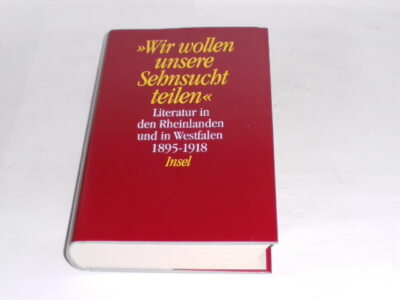 Eke, Norbert Otto: Wir wollen unsere Sehnsucht teilen. Literatur in den Rheinlan