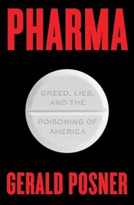 Pharma: Greed, Lies, and the Poisoning of America