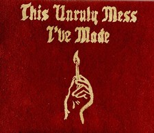 This Unruly Mess I'Ve Made