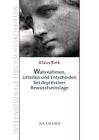 Wahrnehmen, Urteilen und Entscheiden bei depressiver Bewusstseinslage von Klaus Rink (2014, Taschenbuch)