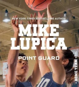 Home Team Ser.: Point Guard by Mike Lupica (2017, Compact Disc, Unabridged edition)