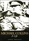 Michael Collins: A Life, James A. Mackay, Used; Very Good Book