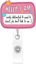 Funny Hello Easily Distracted Nurse Badge Reel, Need to Chart Retractable Badge