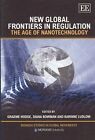 New Global Frontiers in Regulation: The Age of Nanotechnology by Edward Elgar Publishing Ltd (Paperback, 2009)