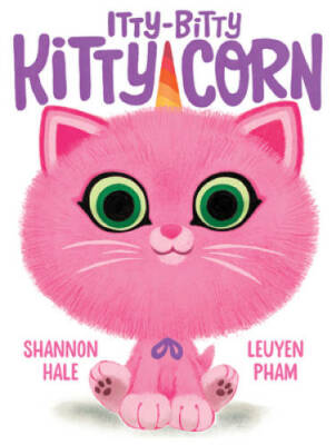 Itty-Bitty Kitty-Corn - Hardcover By Hale, Shannon - GOOD