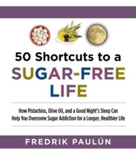 50 Shortcuts to a Sugar-Free Life: How Pistachios, Olive Oil, and a  - VERY GOOD