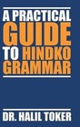 A Practical Guide to Hindko Grammar by Dr Halil Toker (Hardback, 2014)