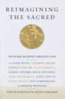 Reimagining the Sacred: Richard Kearney Debates God with James Wood, Catherine Keller, Charles Taylor, Julia Kristeva, Gianni Vattimo, Simon Critchley, Jean-Luc Marion, John Caputo, David Tracy, Jens Zimmermann, and Merold Westphal by Columbia University Press (Hardback, 2015)