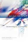 From Silver to Gold: One Man's Pursuit of the Ultimate Prize by Frank Sanders (Paperback / softback, 2011)