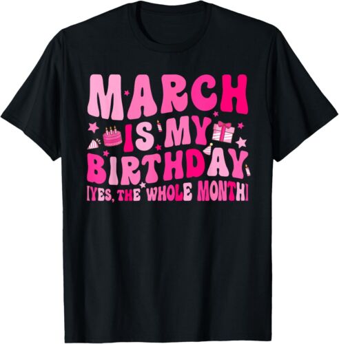 March Is My Birthday Yes The Whole Month Pink Groovy Bday T-Shirt Hoodie