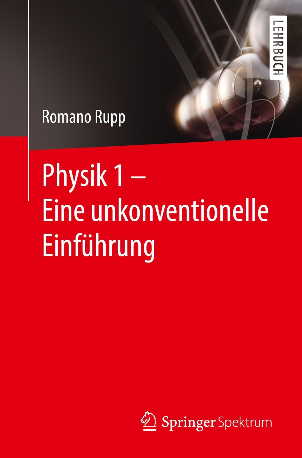 Physik 1 - Eine Unkonventionelle Einführung | Romano Rupp | Deutsch |