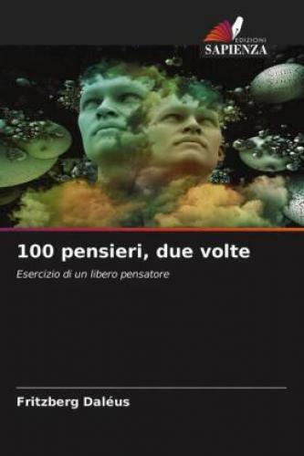 Thumbnail - 100 Pensieri, Due Volte Esercizio Di Un Libero Pensatore 6262