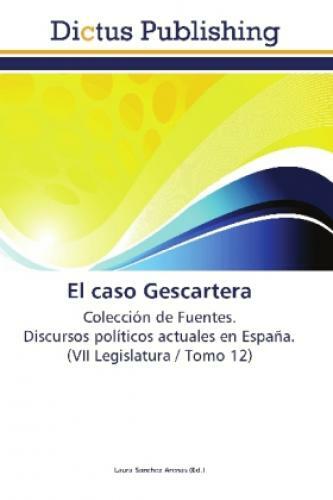 El Caso Gescartera Colección De Fuentes. Discursos Políticos Actuales