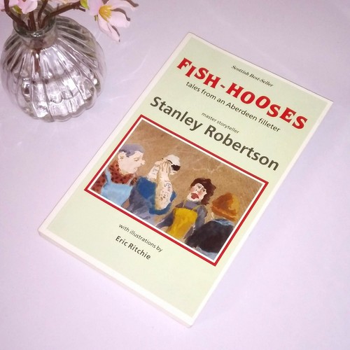 Fish-hooses: Tales from an Aberdeen Filleter,  S. Robertson, Scottish Book - Bild 3 von 12