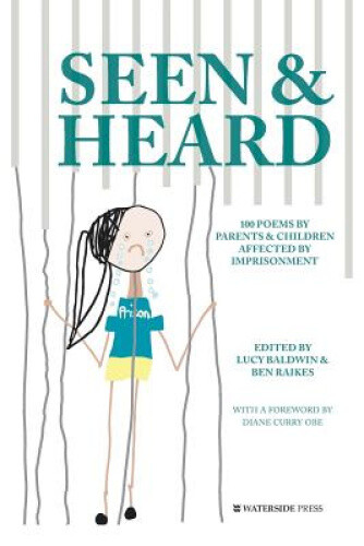 Thumbnail - Seen & Heard: 100 Poems By Parents & Children Affected By Imprisonment
