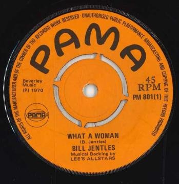 英7” Bill Gentles What A Woman PM801 Pama Records /00050 7