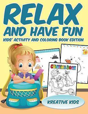 Relax and Have Fun Kids' Activity and Coloring Book Edition by Kreative ...