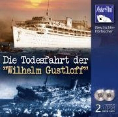 Die Todesfahrt der 'Wilhelm Gustloff', HÖRBUCH NEU + OVP