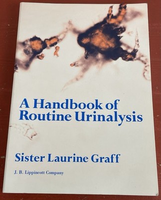 A Handbook of Routine Urinalysis by Sister Laurine Graff Paperback 1983