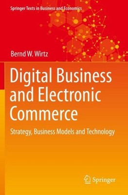 Digital Business and Electronic Commerce Bernd W. Wirtz