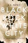 Black Rock White City by A.S. Patric (Paperback, 2015)