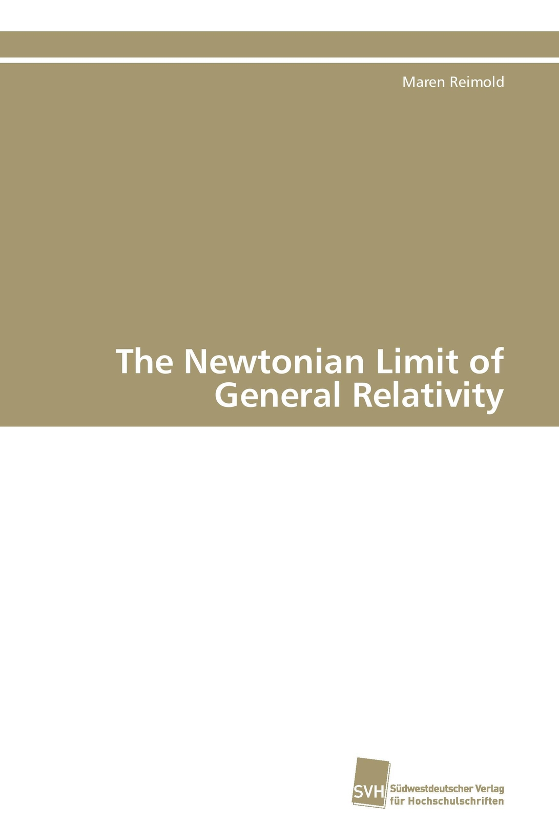 The Newtonian Limit Of General Relativity | Maren Reimold | Englisch |