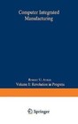 Computer Integrated Manufacturing: Volume I: Revolution in Progress by Robert U. Ayres (Paperback, 2013)