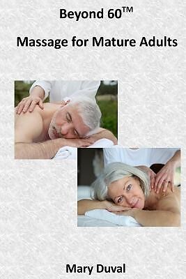 Beyond 60: Massage for the Mature Adult by Duval, Mary -Paperback - Picture 1 of 1