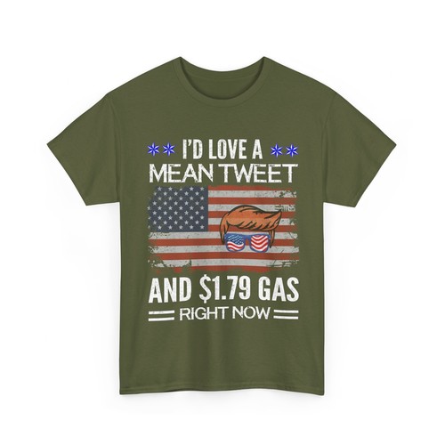 I Would Love A Mean Tweet And $1.79 Gas Right Now Unisex Heavy Cotton Tee - Picture 16 of 29