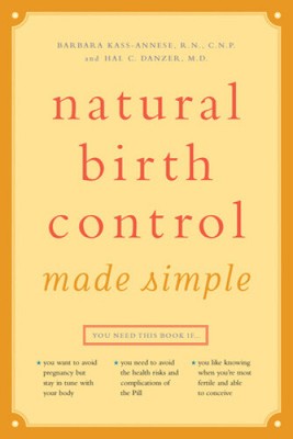 Natural Birth Control Made Simple: New Edition of Fertility Awareness Handbook