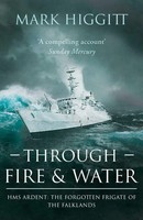 Through Fire And Water HMS Ardent: The Forgotten Frigate Of The Falklands Buch