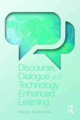 Discourse, Dialogue and Technology Enhanced Learning,Pilkington,