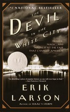 The Devil in the White City: Murder, Magic, and Madness at the Fair That Cha...