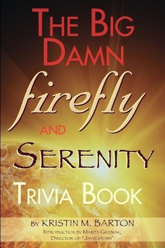 Kristin M Barto The Big Damn Firefly & Serenity Trivia B (Paperback) (UK IMPORT)
