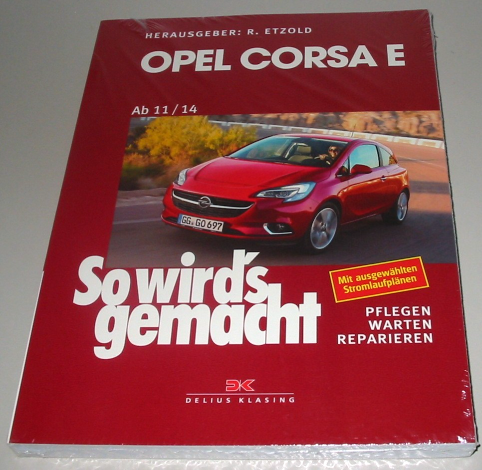 Reparaturanleitung Opel Corsa E So wird´s gemacht ab Baujahr November 2014 NEU!