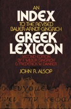 An Index to the Revised Bauer-Arndt-Gingrich Greek Lexicon by John R. Alsop (Eng