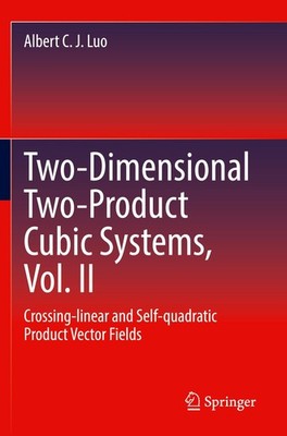 Two-dimensional Two-product Cubic Systems Vol. II Albert C. J. Luo