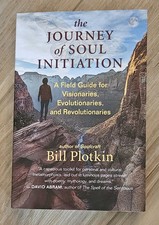 The Journey of Soul Initiation: A Field Guide . . . Bill Plotkin. Brand New