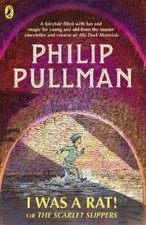 Philip Pullman I Was a Rat! Or, The Scarlet Slippers (Paperback)